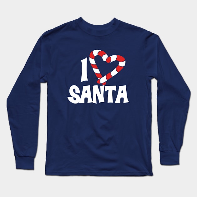 I love Santa Long Sleeve T-Shirt by bubbsnugg